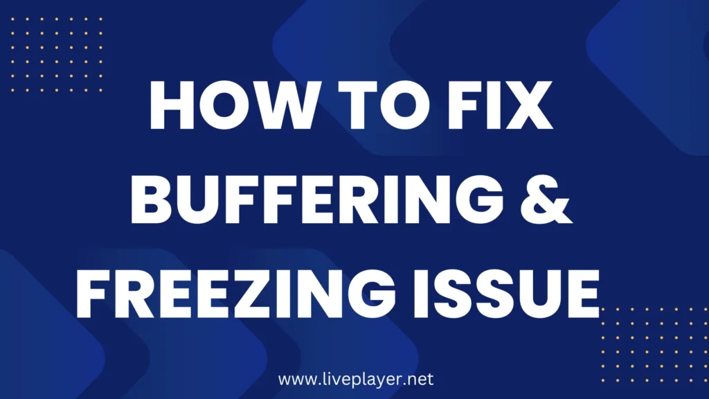 Buffering & Freezing Issue